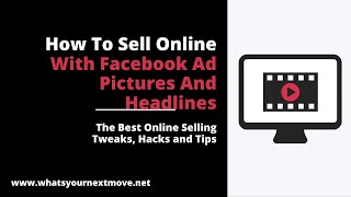 HOW TO SELL ONLINE WITH FACEBOOK AD PICTURES AND HEADLINES