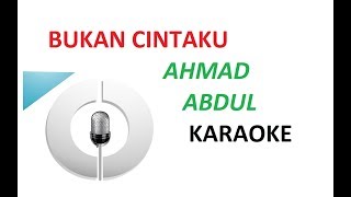 Ahmad Abdul - Bukan Cintaku - Karaoke - Tanpa Vokal - Lirik