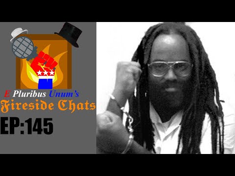E Pluribus Unum's Fireside Chats Episode 145: #FreeMumia