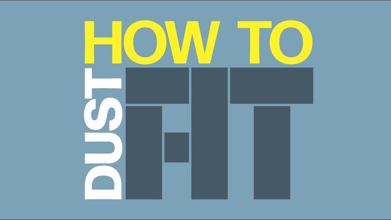 How to Dust Fit - Click to watch