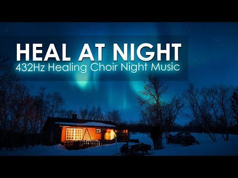 🔵 HEILUNG IN DER NACHT: Chor Musik & Schlafmusik für die Nacht (432hz)