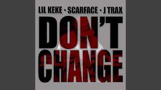 Don't Change (feat. Scarface & J Trax)