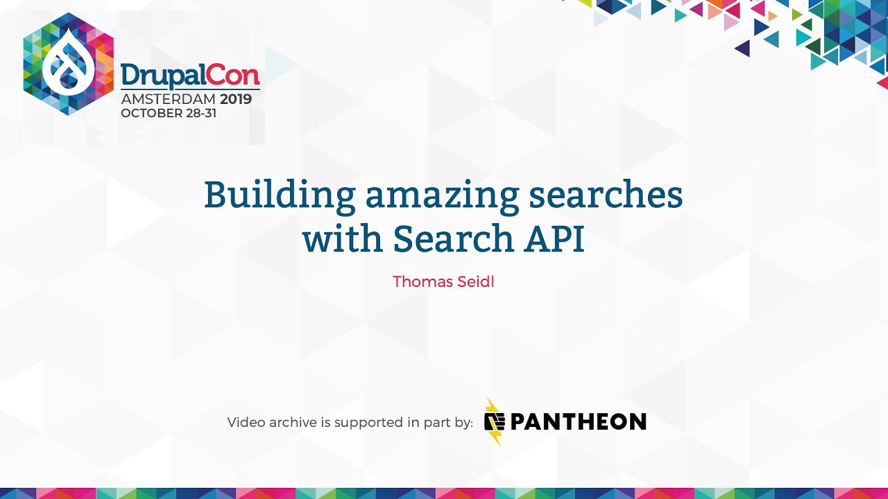 DrupalCon Amsterdam 2019: Building amazing searches with Search API