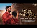 Acharya Gaurav Krishna Goswami Murli Wale Gopal Latest Official Hindi Bhajan Vrajras Productions