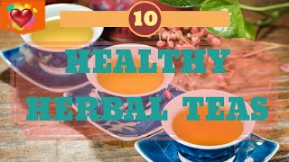 10 Healthy Herbal Teas You Should Try