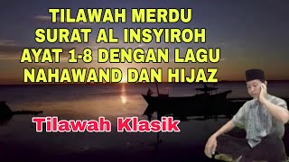 Download lagu Tilawah Surat Al Insyirah Ayat 1-8 | Lagu Nahawand Dan Hijaz mp3