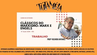 Trabalho, segundo Marx e Engels, com Ricardo Antunes – 5ª aula do curso “Clássicos do Marxismo”