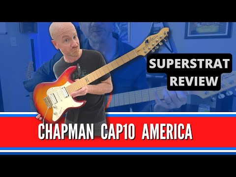 Chapman CAP10 America | 3-Tone Burst | Superstrat Review & Play Through