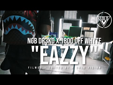 NGB DR3K0 x 1800 Off Whyte - “ Eazzy” (Official Video) | Dir. By @aSoloVision