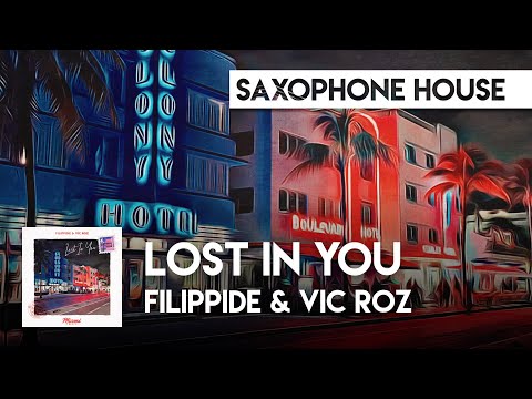 Sax House | Filippide & Vic Roz - Lost In You