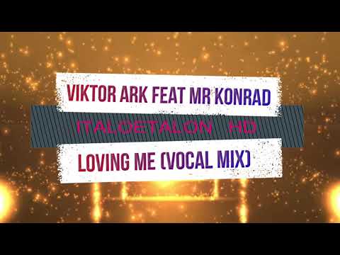 Viktor Ark feat Mr Konrad - Loving Me (Vocal Mix)