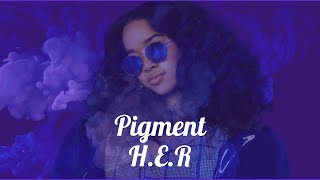 H.E.R - Pigment (Lyrics)