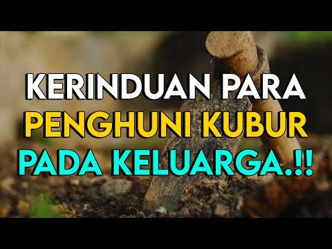 KISAH PARA PENDUDUK KUBUR MERINDUKAN KELUARGA NYA YANG MASIH HIDUP