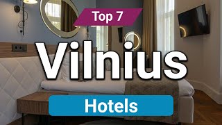 Top 7 Hotels to Visit in Vilnius | Lithuania - English
