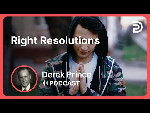 Right Resolutions | Part 1 - Twelve Steps to a Good Year | Derek Prince