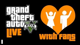 GTA 5 with Fans LIVE