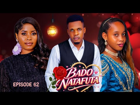 BADO NATAFUTA 💞 PART 62 | Love Story #love
