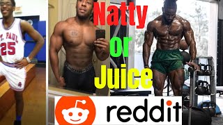 Natty or Juice | On Reddit #2