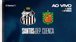 🔴 AO VIVO: SANTOS x DEP. CUENCA | CONMEBOL SUDAMERICANA (26/05/26)