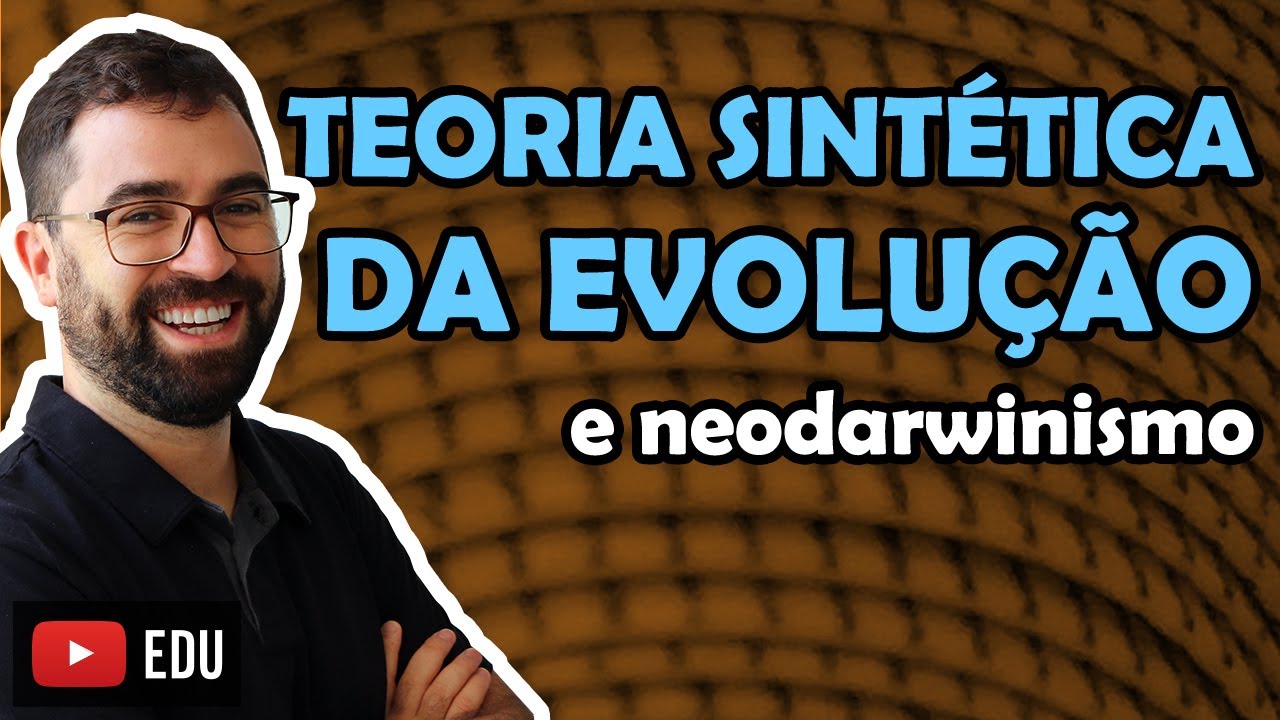 Teoria Sintética da Evolução - Aula 05 - Módulo III: Evolução e Classificação dos Seres | Prof. Gui