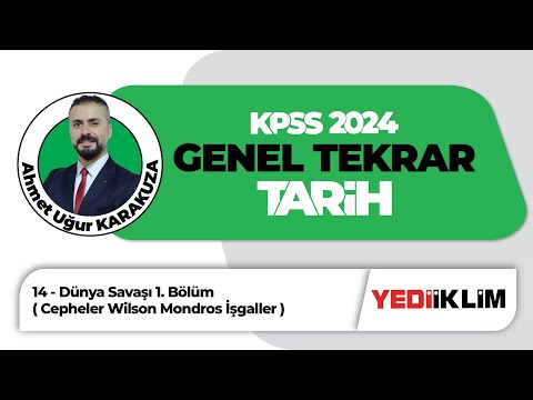 2024 KPSS Tarih Genel Tekrar 14 - Dünya Savaşı 1. Bölüm ( Cepheler Wilson Mondros İşgaller )