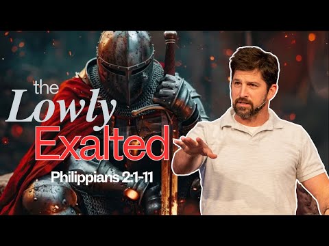 the Lowly Exalted | Philippians 2:1-11
