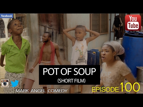 Mark Angel Comedy - Pot of Soup (E100)