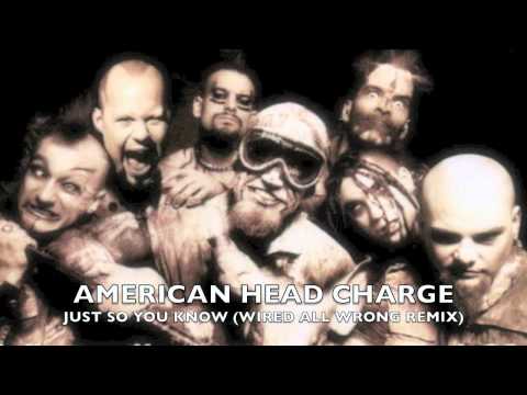 American Head Charge - Just So You Know (Wired All Wrong Remix)