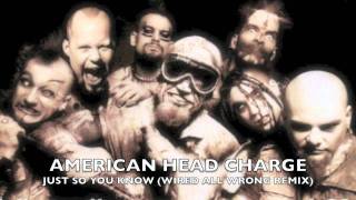 American Head Charge - Just So You Know (Wired All Wrong Remix)
