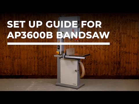 Axminster Professional AP3600B Bandsaw - Set up Guide