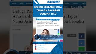 Diduga Pacaran dengan Tiko Aryawardhana, BCL Diminta Hapus Nama Ashraf Sinclair, sang Ibu Bereaksi