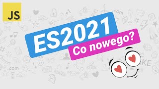 Co nowego w Javascript ES2021 (ES12)? Omawiamy m.in. String.prototype.replaceAll oraz Promise.any