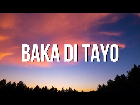 Yayoi - Baka Di Tayo feat. Yosso & Lopau (Lyrics) | teka muna | TIKTOK