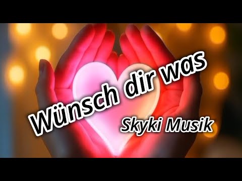 Wünsch dir was | Skyki Musik  |  Schlager mit Herz❤️