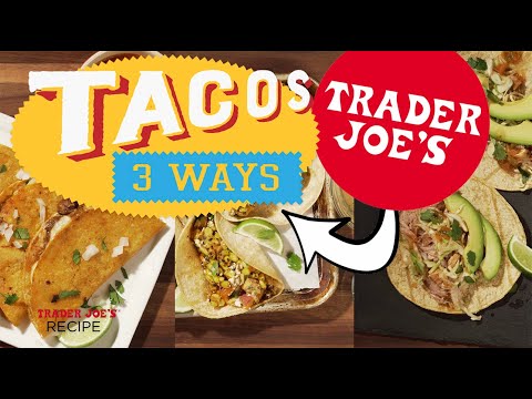 Como fazer tacos de 3 maneiras | Receitas fáceis de taco | Trader Joe’s