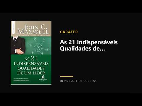 As 21 Indispensáveis Qualidades de um Líder