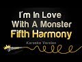 Fifth Harmony - I'm In Love With A Monster (Karaoke Version)
