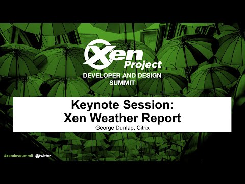 Keynote Session: Xen Weather Report - George Dunlap, Citrix
