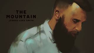 Joshua Luke Smith | The Mountain (Audio Video)