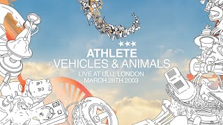 Athlete - Vehicles &amp; Animals (Live At ULU, London March 28th 2003) [Official Audio]