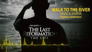 David & Jenieva - Walk to the river (Original Soundtrack) The Last Reformation - The Life