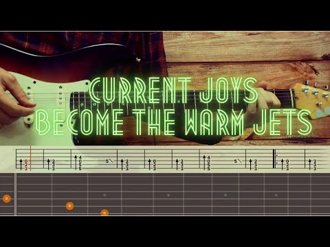Current Joys  - Become the Warm Jets / Guitar Tutorial / Tabs + Chords + Solo