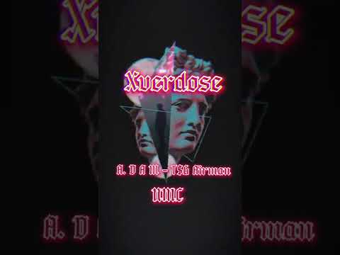 Xverdose - A. D A M | T$G Airman | NMC Remake