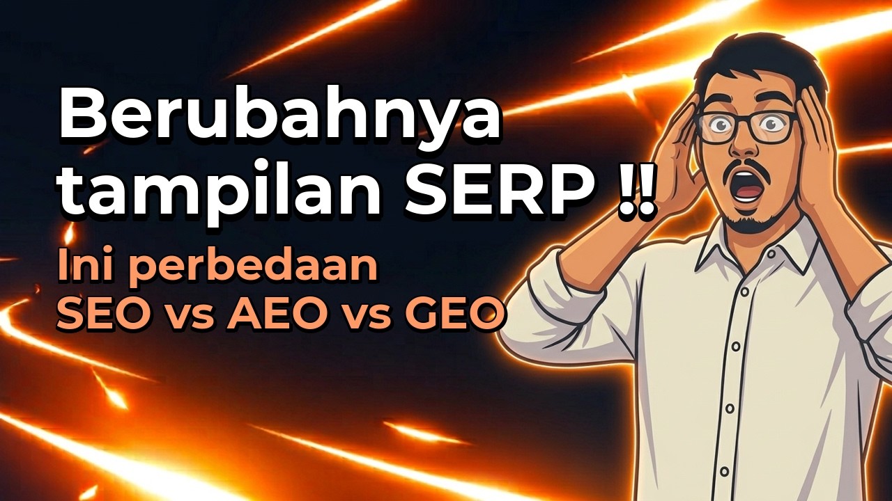 Berubahnya Tampilan SERP. Ini Perbedaan SEO vs AEO vs GEO