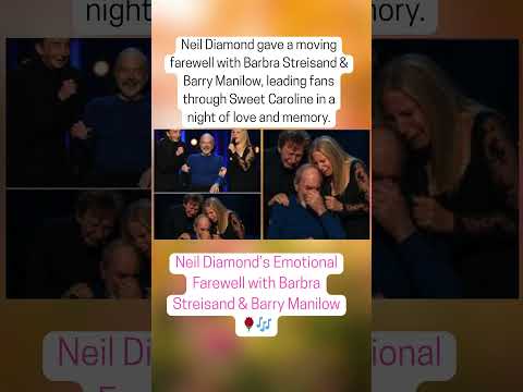 Neil Diamond’s Emotional Farewell with Barbra Streisand & Barry Manilow 🌹🎶