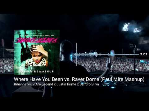 Rihanna vs. 3 Are Legend, Justin Prime, Sandro Silva - Where Have You Been vs. Raver Dome