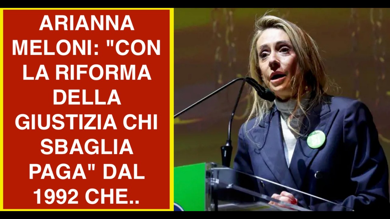 ARIANNA MELONI: "CON LA RIFORMA DELLA GIUSTIZIA CHI SBAGLIA PAGA" DAL 1992 CHE..