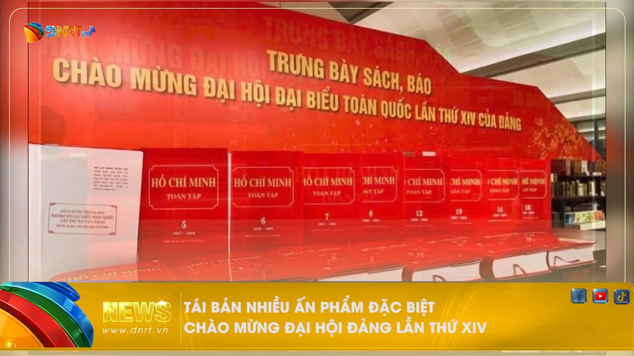 TÁI BẢN NHIỀU ẤN PHẨM ĐẶC BIỆT CHÀO MỪNG ĐẠI HỘI ĐẢNG LẦN THỨ XIV