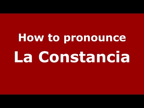 How to pronounce La Constancia