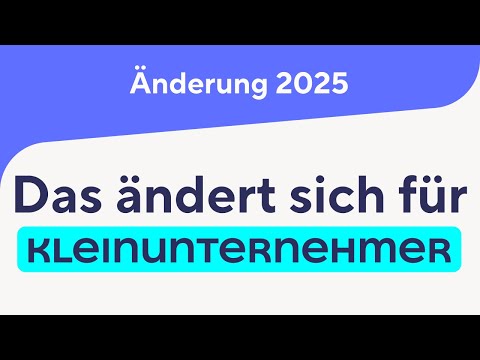 Kleinunternehmer: Das ändert sich 2025!